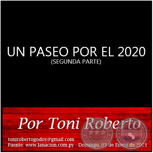 UN PASEO POR EL 2020 (SEGUNDA PARTE) - Por Toni Roberto - Domingo, 03 de Enero de 2021